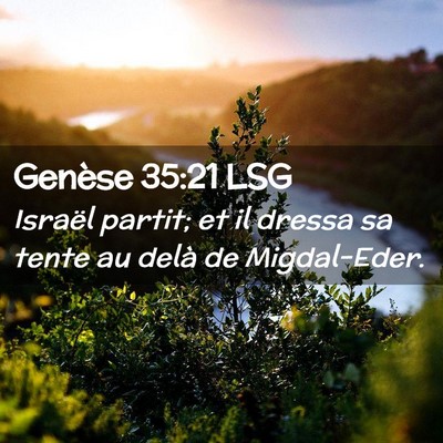 Picture 02 - Genèse 35:21 LSG - Israël partit; et il dressa sa tente au delà de - Bible Verse Picture