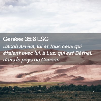Picture 02 - Genèse 35:6 LSG - Jacob arriva, lui et tous ceux qui étaient avec - Bible Verse Picture