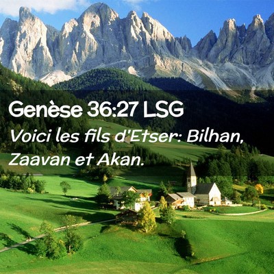 Picture 02 - Genèse 36:27 LSG - Voici les fils d'Etser: Bilhan, Zaavan et - Bible Verse Picture
