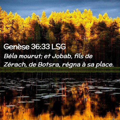 Picture 02 - Genèse 36:33 LSG - Béla mourut; et Jobab, fils de Zérach, de - Bible Verse Picture