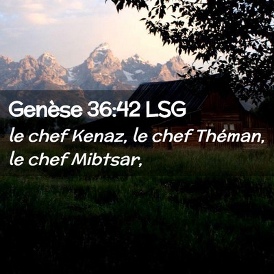Picture 02 - Genèse 36:42 LSG - le chef Kenaz, le chef Théman, le chef - Bible Verse Picture
