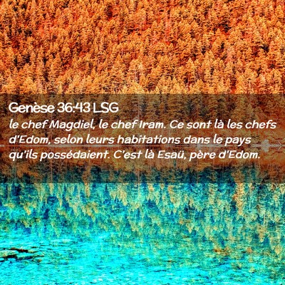 Picture 02 - Genèse 36:43 LSG - le chef Magdiel, le chef Iram. Ce sont là les - Bible Verse Picture