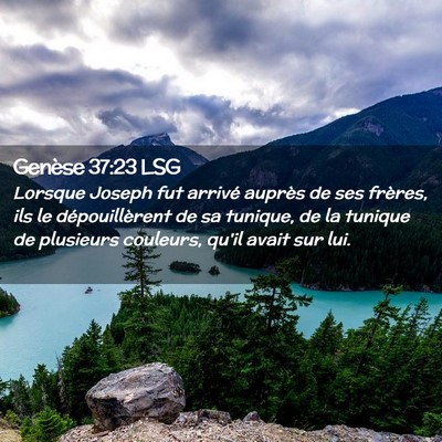 Picture 02 - Genèse 37:23 LSG - Lorsque Joseph fut arrivé auprès de ses - Bible Verse Picture