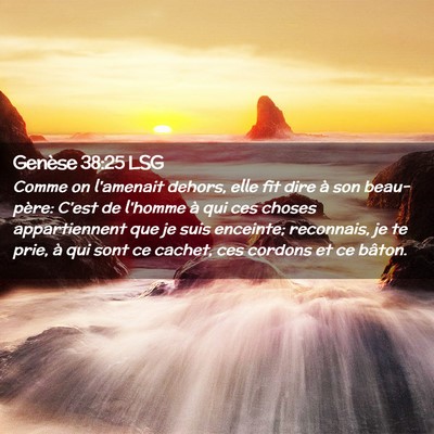 Picture 02 - Genèse 38:25 LSG - Comme on l'amenait dehors, elle fit dire à son - Bible Verse Picture