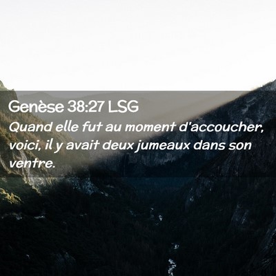 Picture 02 - Genèse 38:27 LSG - Quand elle fut au moment d'accoucher, voici, il y - Bible Verse Picture