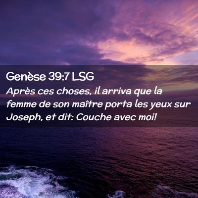 Picture 02 - Genèse 39:7 LSG - Après ces choses, il arriva que la femme de son - Bible Verse Picture