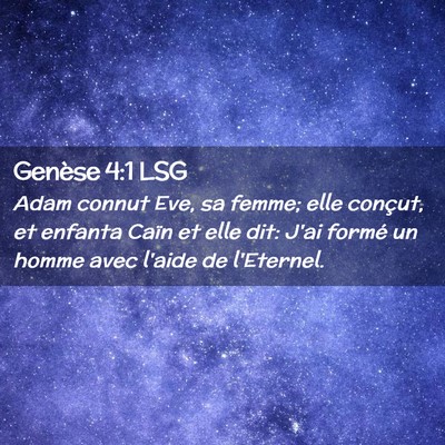 Picture 02 - Genèse 4:1 LSG - Adam connut Eve, sa femme; elle conçut, et - Bible Verse Picture