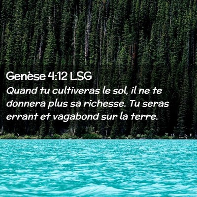 Picture 02 - Genèse 4:12 LSG - Quand tu cultiveras le sol, il ne te donnera plus - Bible Verse Picture