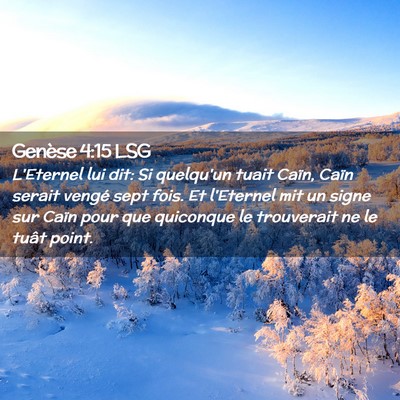 Picture 02 - Genèse 4:15 LSG - L'Eternel lui dit: Si quelqu'un tuait Caïn, - Bible Verse Picture