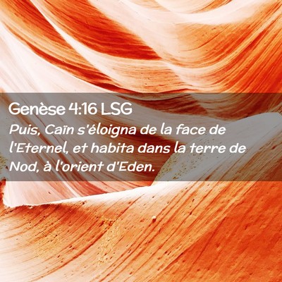 Picture 02 - Genèse 4:16 LSG - Puis, Caïn s'éloigna de la face de l'Eternel, - Bible Verse Picture