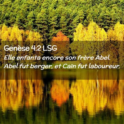 Picture 02 - Genèse 4:2 LSG - Elle enfanta encore son frère Abel. Abel fut - Bible Verse Picture