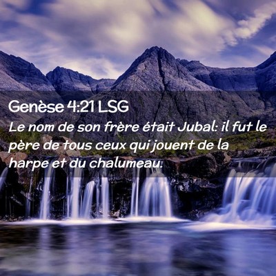 Picture 02 - Genèse 4:21 LSG - Le nom de son frère était Jubal: il fut le - Bible Verse Picture