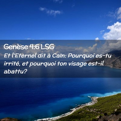 Picture 02 - Genèse 4:6 LSG - Et l'Eternel dit à Caïn: Pourquoi es-tu - Bible Verse Picture