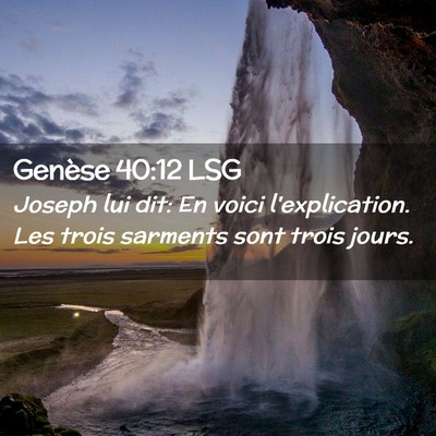 Picture 02 - Genèse 40:12 LSG - Joseph lui dit: En voici l'explication. Les trois - Bible Verse Picture