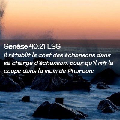 Picture 02 - Genèse 40:21 LSG - il rétablit le chef des échansons dans sa - Bible Verse Picture
