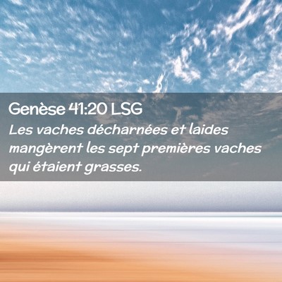 Picture 02 - Genèse 41:20 LSG - Les vaches décharnées et laides mangèrent les - Bible Verse Picture