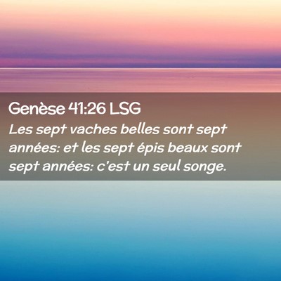 Picture 02 - Genèse 41:26 LSG - Les sept vaches belles sont sept années: et les - Bible Verse Picture