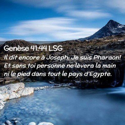 Picture 02 - Genèse 41:44 LSG - Il dit encore à Joseph: Je suis Pharaon! Et sans - Bible Verse Picture