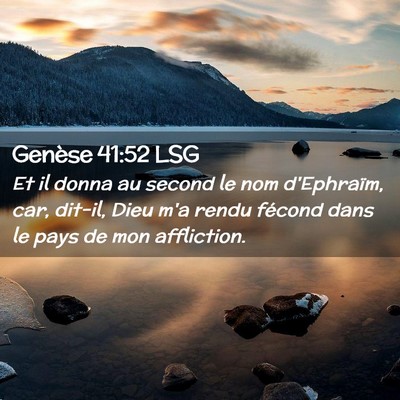 Picture 02 - Genèse 41:52 LSG - Et il donna au second le nom d'Ephraïm, car, - Bible Verse Picture