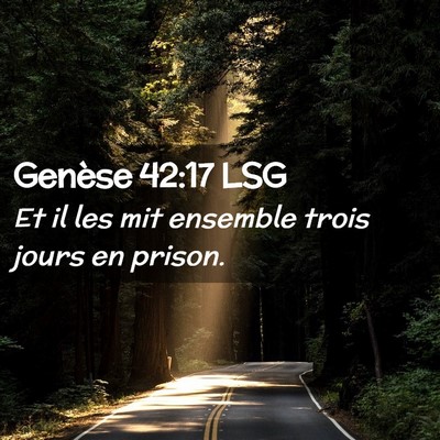 Picture 02 - Genèse 42:17 LSG - Et il les mit ensemble trois jours en - Bible Verse Picture