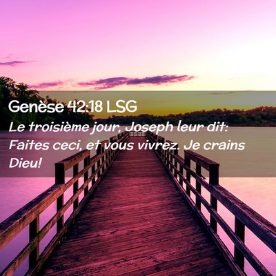 Picture 02 - Genèse 42:18 LSG - Le troisième jour, Joseph leur dit: Faites ceci, - Bible Verse Picture