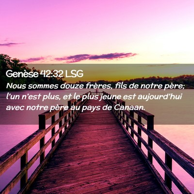 Picture 02 - Genèse 42:32 LSG - Nous sommes douze frères, fils de notre père; - Bible Verse Picture