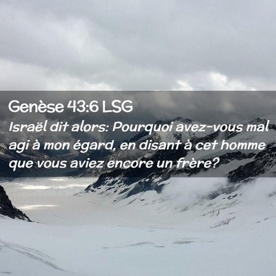 Picture 02 - Genèse 43:6 LSG - Israël dit alors: Pourquoi avez-vous mal agi à - Bible Verse Picture