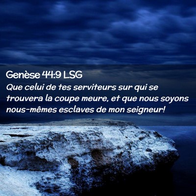 Picture 02 - Genèse 44:9 LSG - Que celui de tes serviteurs sur qui se trouvera - Bible Verse Picture