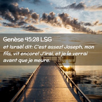 Picture 02 - Genèse 45:28 LSG - et Israël dit: C'est assez! Joseph, mon fils, - Bible Verse Picture