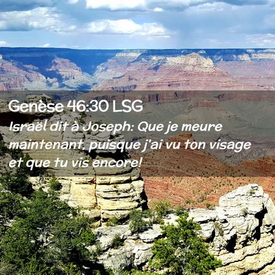 Picture 02 - Genèse 46:30 LSG - Israël dit à Joseph: Que je meure maintenant, - Bible Verse Picture