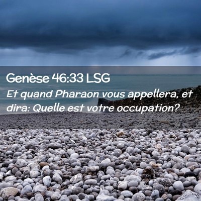 Picture 02 - Genèse 46:33 LSG - Et quand Pharaon vous appellera, et dira: Quelle - Bible Verse Picture