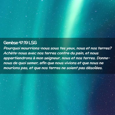 Picture 02 - Genèse 47:19 LSG - Pourquoi mourrions-nous sous tes yeux, nous et - Bible Verse Picture