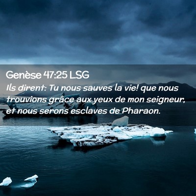 Picture 02 - Genèse 47:25 LSG - Ils dirent: Tu nous sauves la vie! que nous - Bible Verse Picture