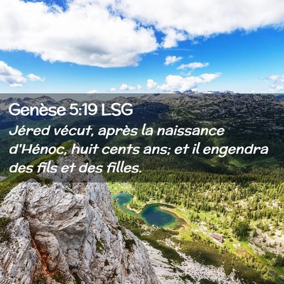 Picture 02 - Genèse 5:19 LSG - Jéred vécut, après la naissance d'Hénoc, huit - Bible Verse Picture