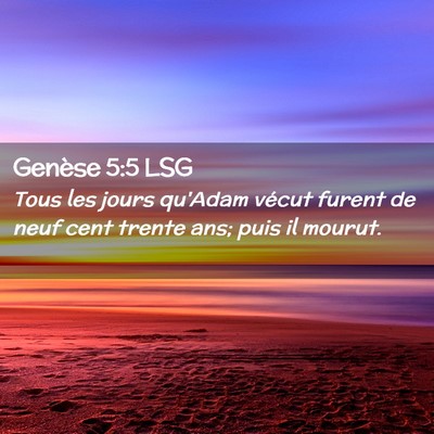 Picture 02 - Genèse 5:5 LSG - Tous les jours qu'Adam vécut furent de neuf cent - Bible Verse Picture
