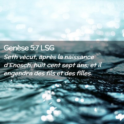 Picture 02 - Genèse 5:7 LSG - Seth vécut, après la naissance d'Enosch, huit - Bible Verse Picture