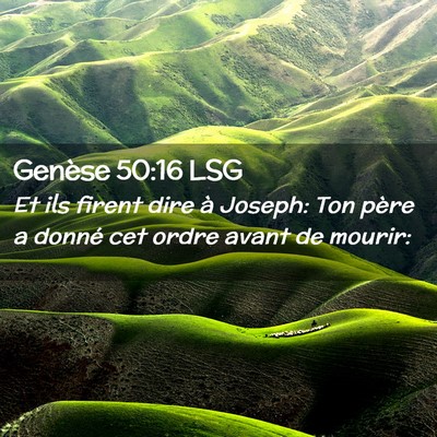 Picture 02 - Genèse 50:16 LSG - Et ils firent dire à Joseph: Ton père a donné - Bible Verse Picture