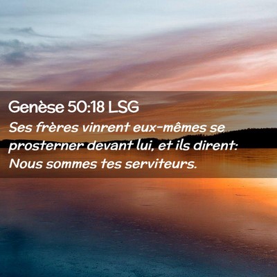 Picture 02 - Genèse 50:18 LSG - Ses frères vinrent eux-mêmes se prosterner - Bible Verse Picture