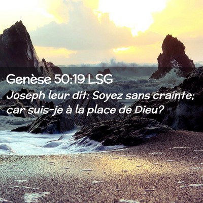 Picture 02 - Genèse 50:19 LSG - Joseph leur dit: Soyez sans crainte; car suis-je - Bible Verse Picture