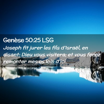 Picture 02 - Genèse 50:25 LSG - Joseph fit jurer les fils d'Israël, en disant: - Bible Verse Picture