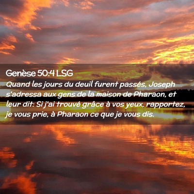 Picture 02 - Genèse 50:4 LSG - Quand les jours du deuil furent passés, Joseph - Bible Verse Picture