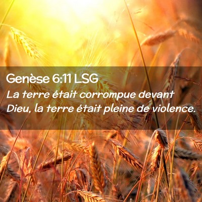 Picture 02 - Genèse 6:11 LSG - La terre était corrompue devant Dieu, la terre - Bible Verse Picture