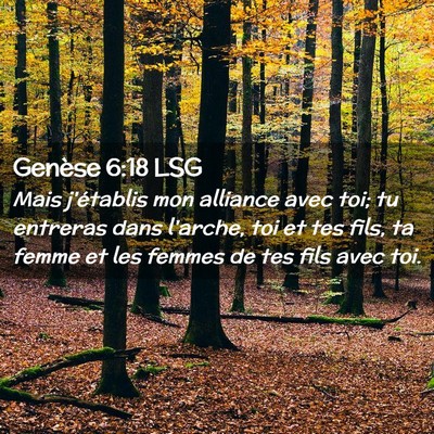 Picture 02 - Genèse 6:18 LSG - Mais j'établis mon alliance avec toi; tu - Bible Verse Picture