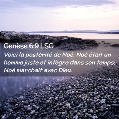 Picture 02 - Genèse 6:9 LSG - Voici la postérité de Noé. Noé était un - Bible Verse Picture