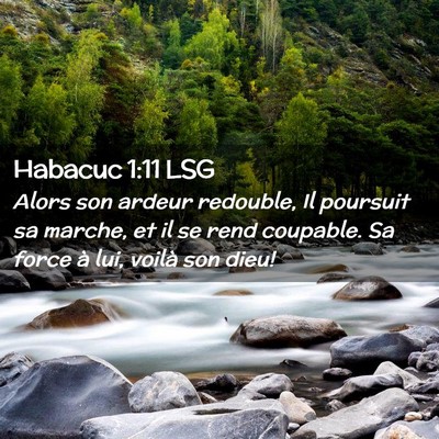 Picture 02 - Habacuc 1:11 LSG - Alors son ardeur redouble, Il poursuit sa marche, - Bible Verse Picture