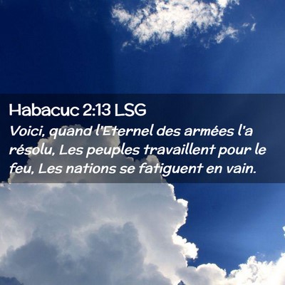 Picture 02 - Habacuc 2:13 LSG - Voici, quand l'Eternel des armées l'a résolu, - Bible Verse Picture