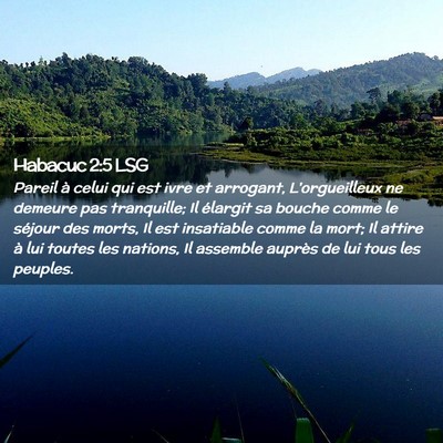 Picture 02 - Habacuc 2:5 LSG - Pareil à celui qui est ivre et arrogant, - Bible Verse Picture