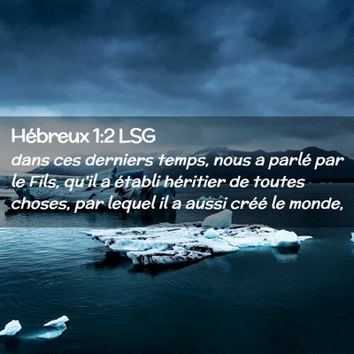 Picture 02 - Hébreux 1:2 LSG - dans ces derniers temps, nous a parlé par le - Bible Verse Picture