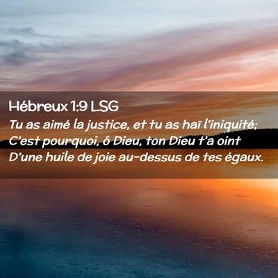 Picture 02 - Hébreux 1:9 LSG - Tu as aimé la justice, et tu as haï - Bible Verse Picture