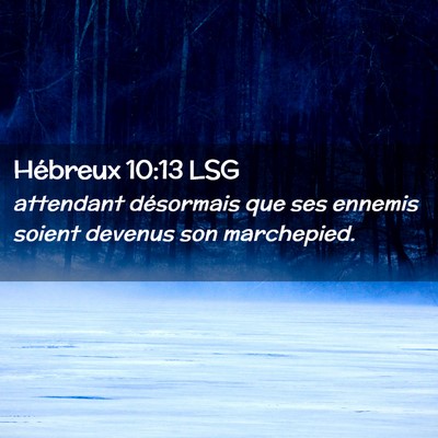 Picture 02 - Hébreux 10:13 LSG - attendant désormais que ses ennemis soient - Bible Verse Picture